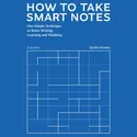 How to Take Smart Notes: One Simple Technique to Boost Writing, Learning and Thinking